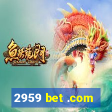 2959 bet .com